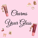 Charms your gloss